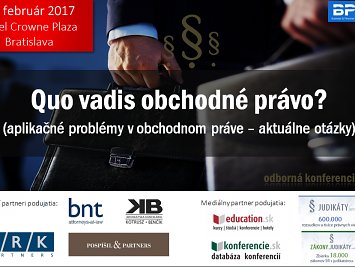KONFERENCIA: Quo vadis obchodné právo? (aplikačné problémy v obchodnom práve – aktuálne otázky)
