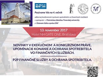 KONFERENCIA: Novinky v exekučnom a konkurznom práve, upomínacie konanie a ochrana spotrebiteľa vo finančných službách. P2P finančné služby a ochrana spotrebiteľa